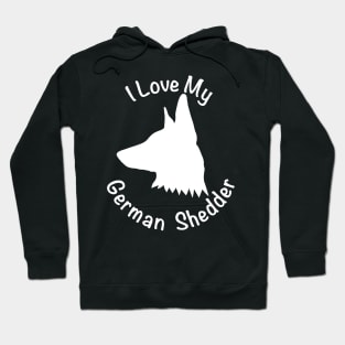 I love My German Shepherd Shedder Hoodie